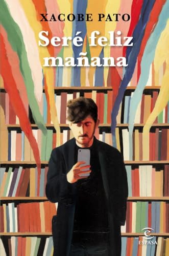 Seré feliz mañana: Diarios (ESPASA NARRATIVA)