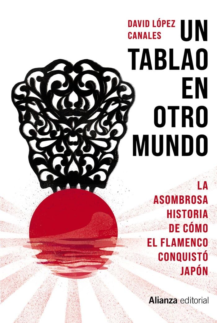 Un tablao en otro mundo: La asombrosa historia de cómo el flamenco conquistó Japón (Libros Singulares (LS))