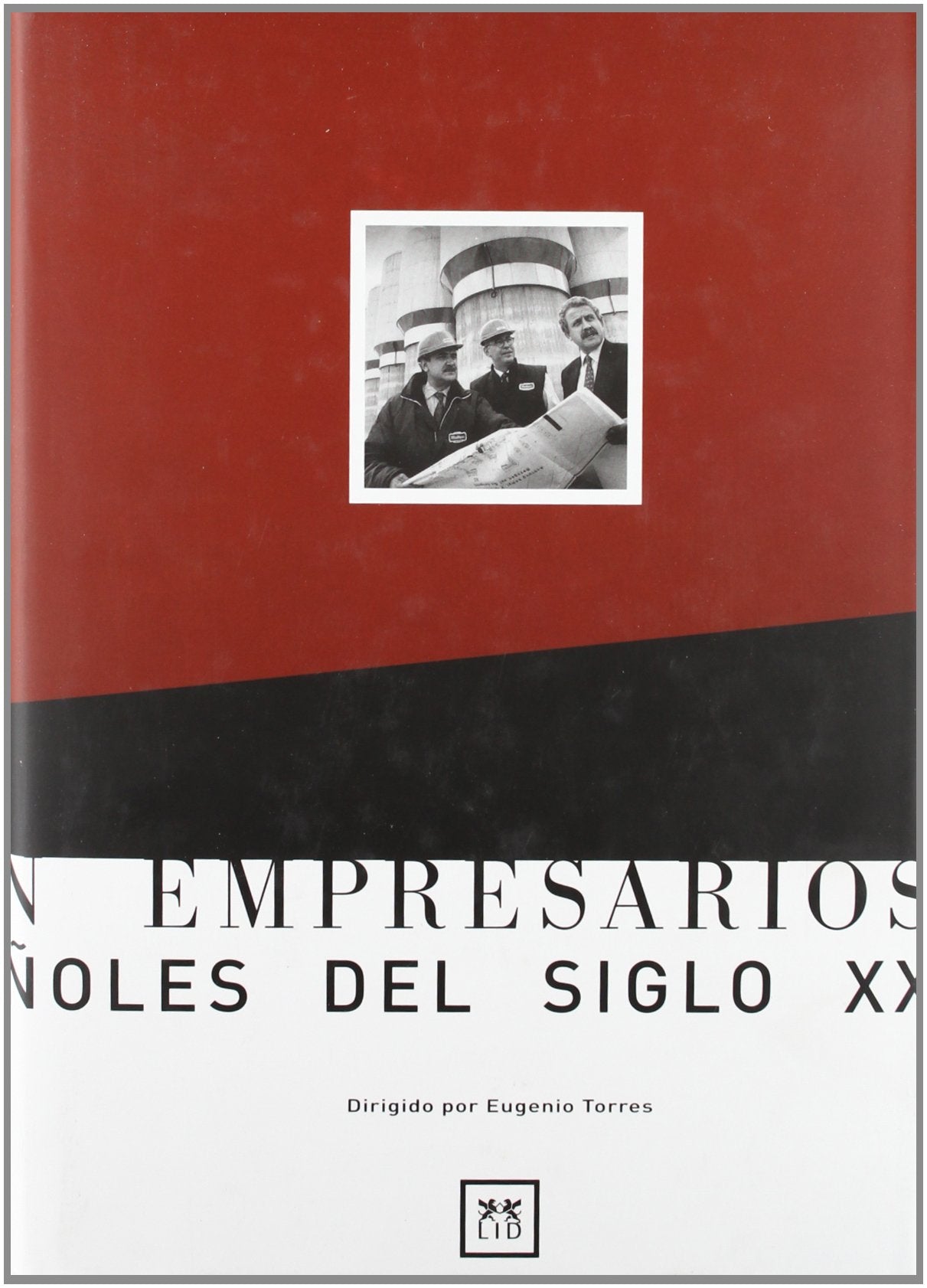 Cien Empresarios Españoles Del Siglo XX (Historia Empresarial)