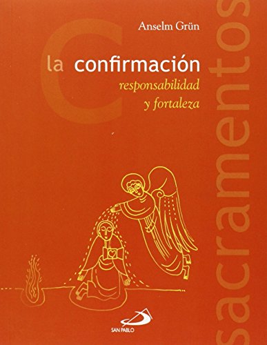 La confirmación: Responsabilidad y fortaleza (Sacramentos)