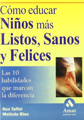 Cómo educar niños mas listos, sanos y felices : las 10 habilidades que marcan la diferencia (SIN COLECCION)