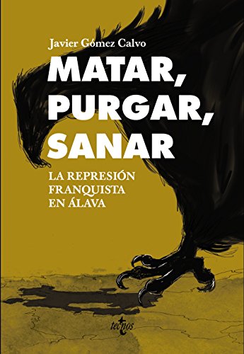Matar, purgar, sanar: La represión franquista en Álava (Ciencia Política - Semilla y Surco - Serie de Ciencia Política)