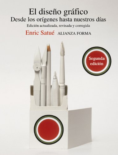 El diseño gráfico: Desde los orígenes hasta nuestros días (Alianza forma (AF))
