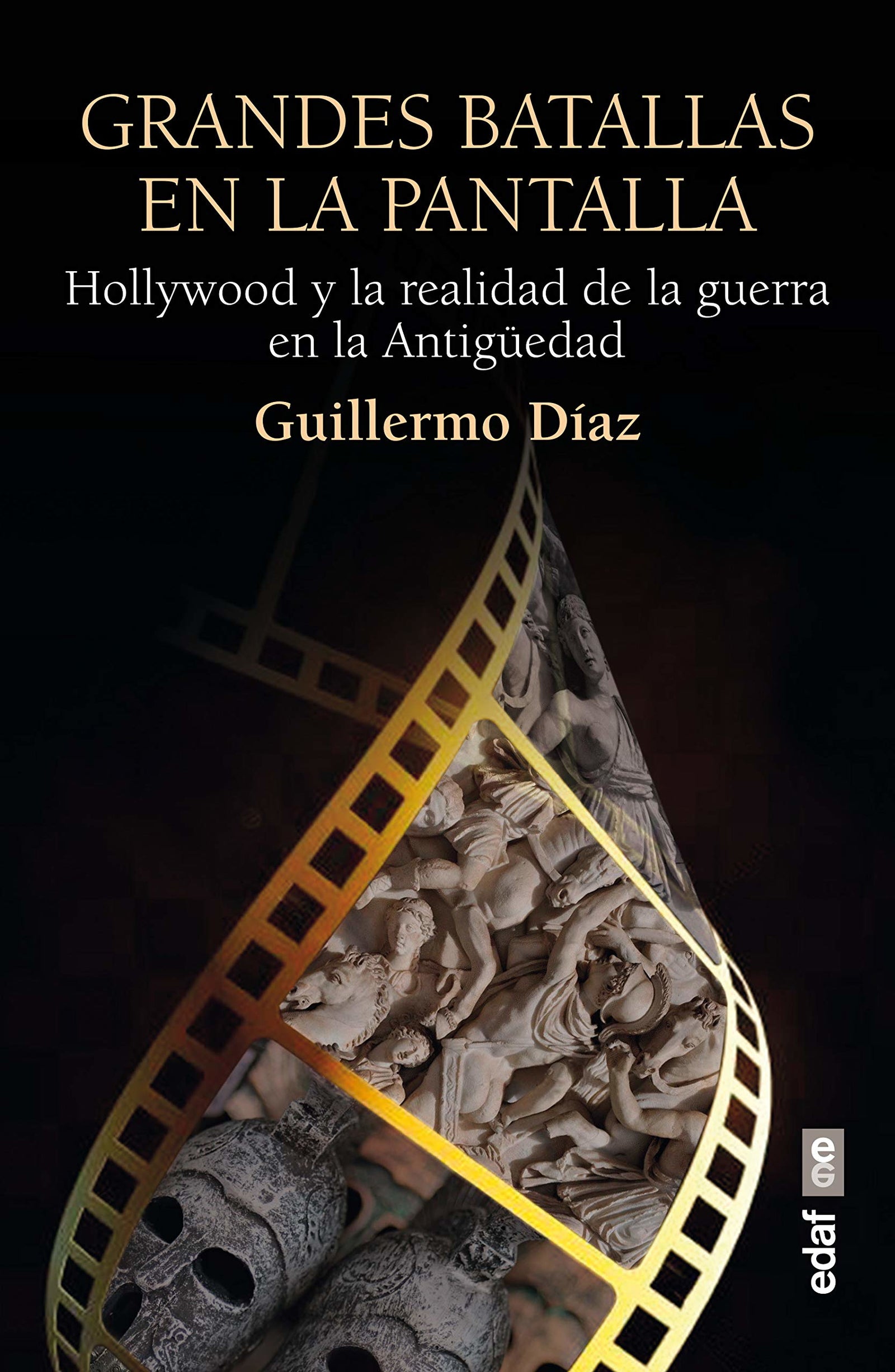 Grandes batallas En La Pantalla: Hollywood y la realidad de la guerra en la Antigüedad (Clío. Crónicas de la historia)