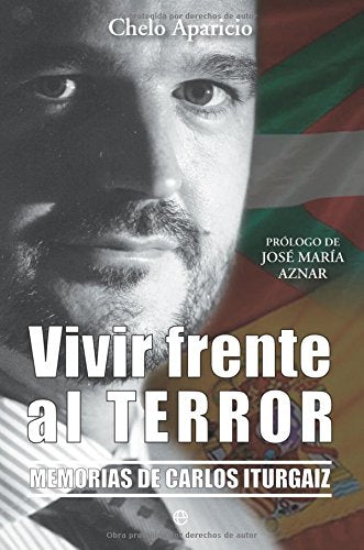Vivir frente al terror : memorias de Carlos Iturgaiz