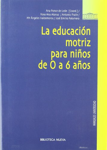 La Educación Motriz Para Niños De 0 A 6 Años (PSICOLOGIA UNIVERSIDAD)