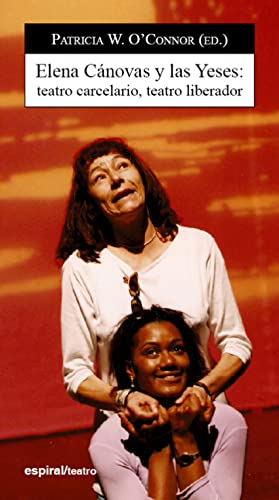 Elena Cánovas y las Yeses: Teatro carcelario, teatro liberador: 357 (Espiral / Teatro)