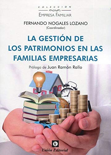 La Gestión De Los Patrimonios En las familias Empresarias: 7 (EMPRESA FAMILIAR)