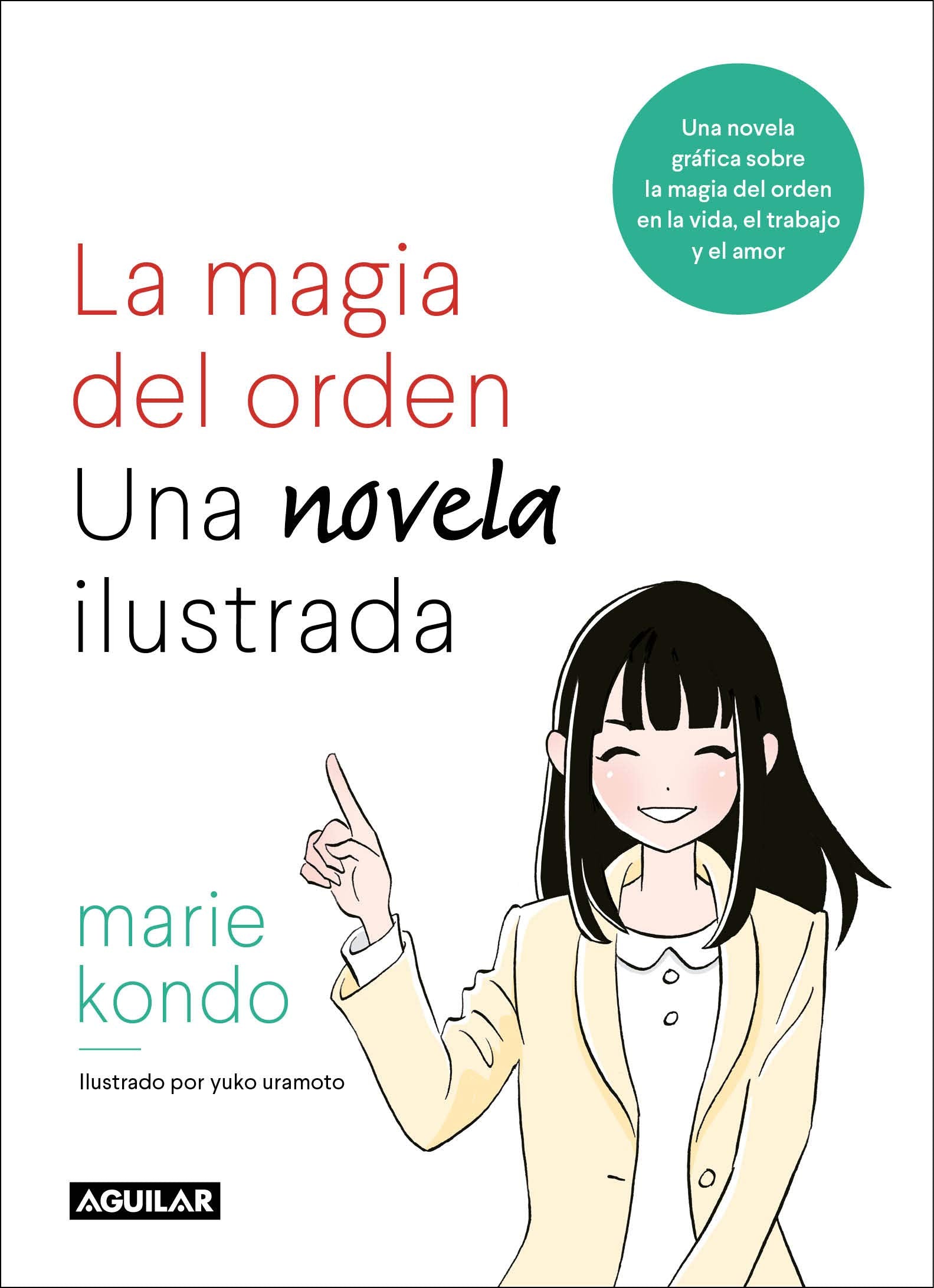 La magia del orden. Una novela ilustrada: Una novela gráfica sobre la magia del orden en la vida, el trabajo y el amor (Inspiración y creatividad)