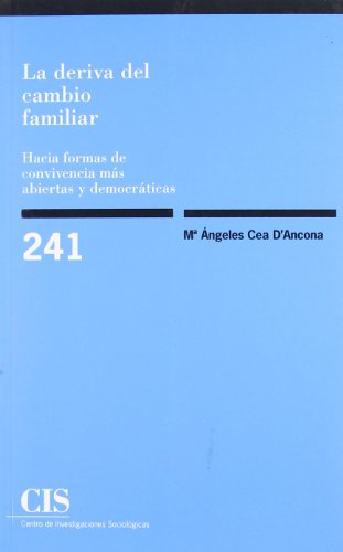 La Deriva Del Cambio Familiar: Hacia formas de convivencia más abiertas y democráticas: 241 (Monografías)