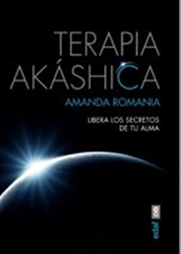 TERAPIA AKÁSHICA. LIBERA LOS SECRETOS DE TU ALMA (Tabla de esmeralda)