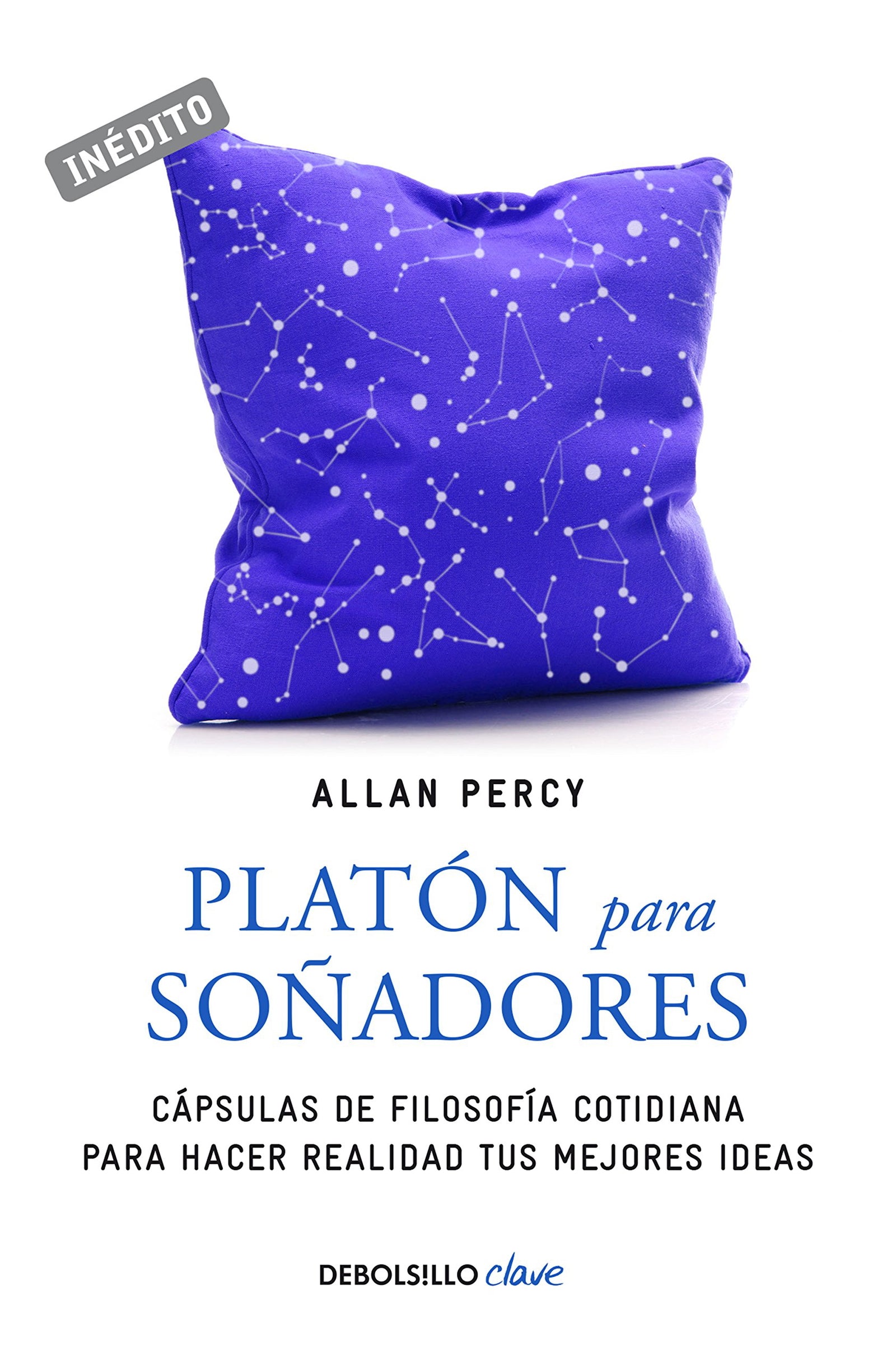 Platón para soñadores (Genios para la vida cotidiana): Cápsulas de filosofía cotidiana para hacer realidad tus mejores ideas (Clave)