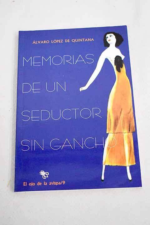 Memorias de un seductor sin gancho. ensayos de amor sin conclusiones.teatro