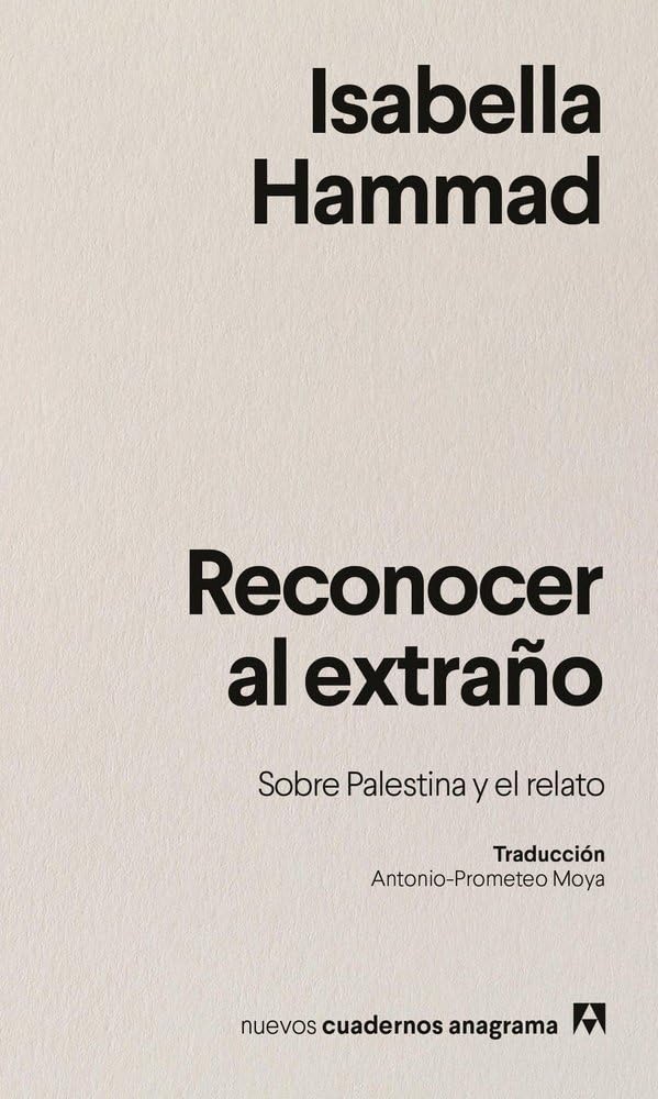 Reconocer al extraño: Sobre Palestina y el relato (Nuevos cuadernos Anagrama)