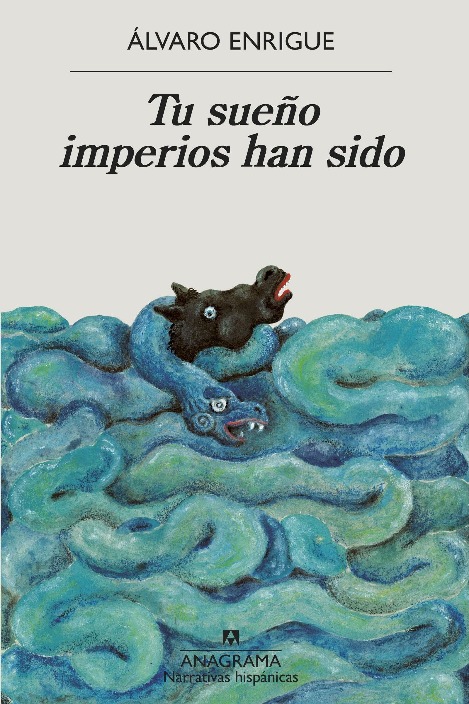 Tu sueño imperios han sido: 702 (Narrativas hispánicas)
