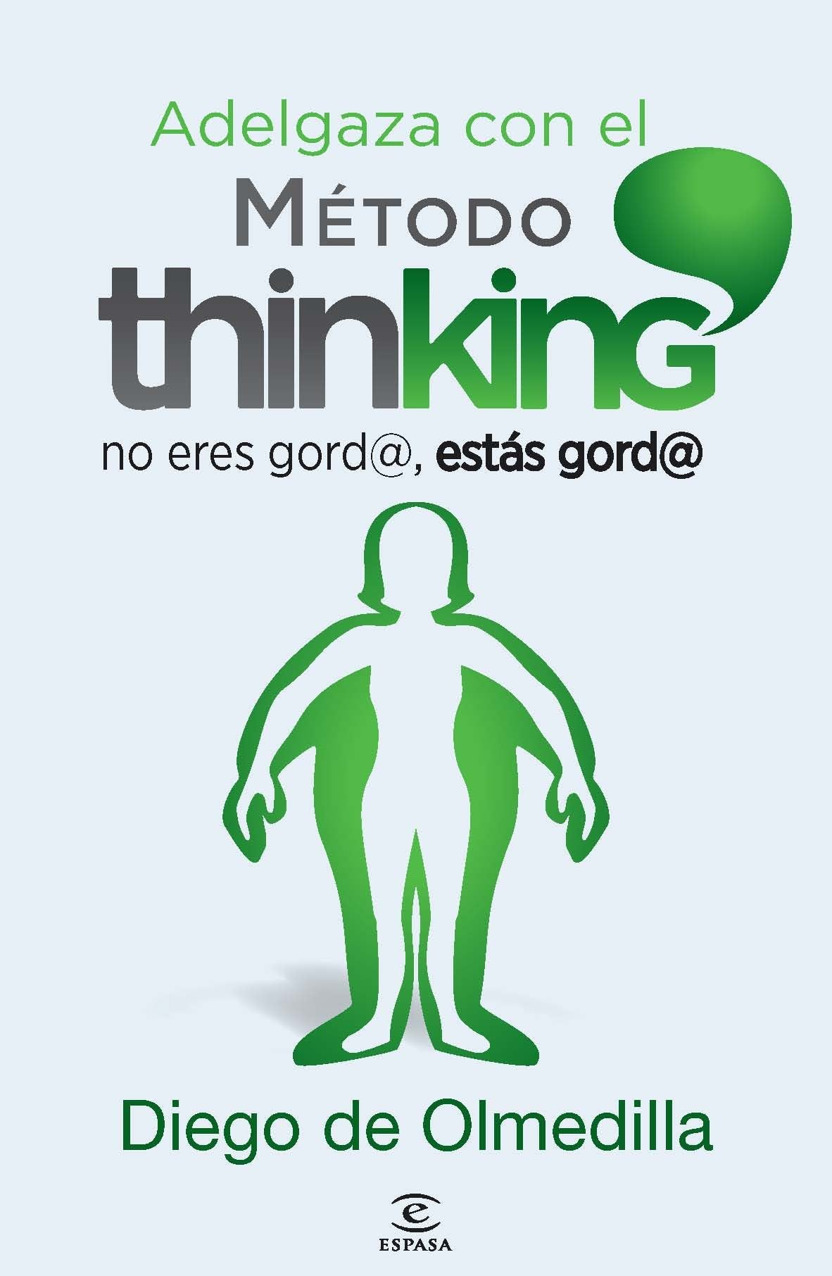 Adelgaza con el Método Thinking: No eres gord@, estás gord@ (Espasa Hoy)