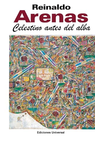 CELESTINO ANTES DEL ALBA. Primera novela del escritor cubano, (COLECCION CANIQUI)