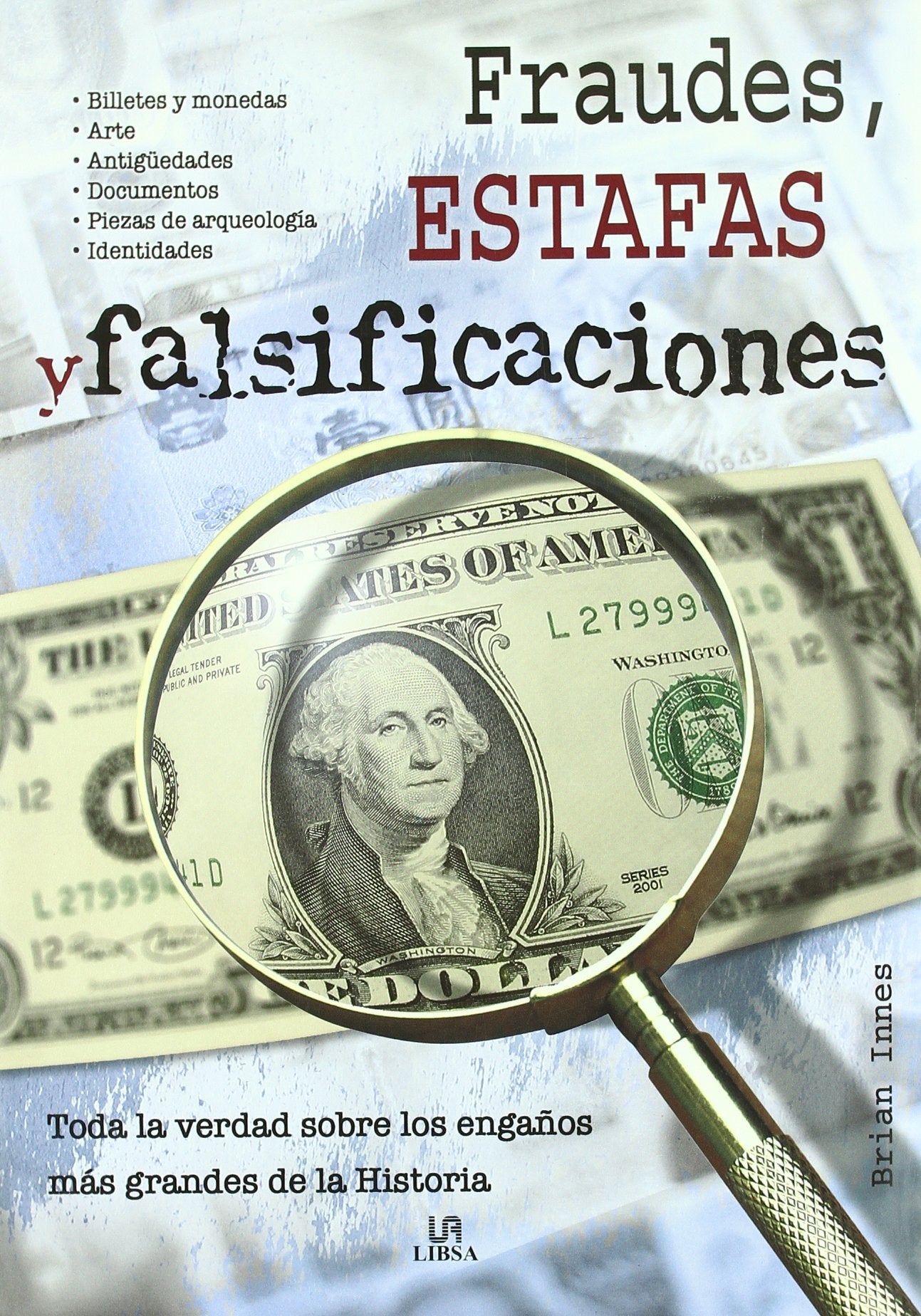 Fraudes, Estafas y Falsificaciones: Toda la Verdad sobre los Engaños más Grandes de la Historia