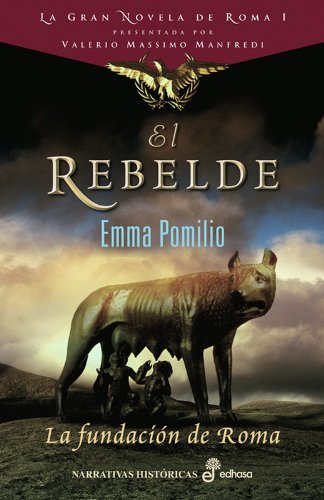El rebelde. La fundaci¢n de Roma I (Narrativas Históricas)