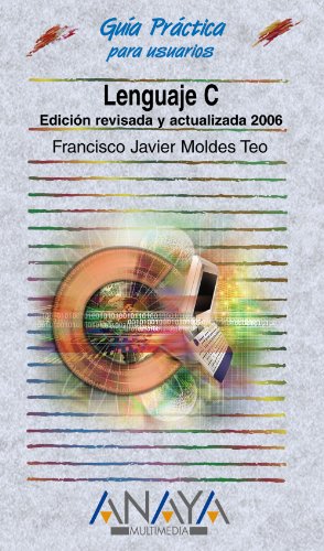 Lenguaje C. Edición revisada y actualizada 2006 (Guías Prácticas)
