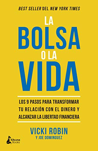 La bolsa o la vida: Los 9 pasos para transformar tu relación con el dinero y alcanzar la libertad financiera (FINANZAS PERSONALES)