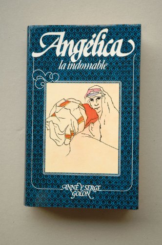 Angélica la indomable / Anne y Serge Golon ; traducción Julio Gómez de la Serna