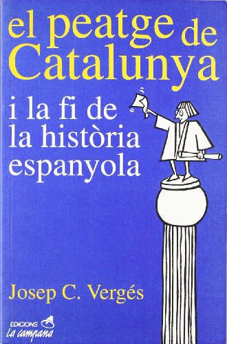 El peatge de Catalunya i la fi de la història espanyola (SIN COLECCION)