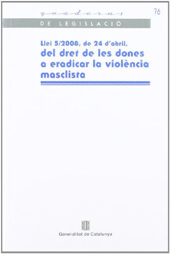 Llei 5/2008, de 24 d'abril, del dret de les dones a eradicar la violència masclista (1a edició, 1a reimpressió)