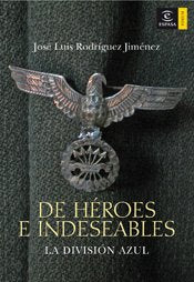 De héroes e indeseables: La División Azul (ESPASA FORUM)