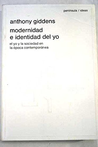 Modernidad e identidad del yo: El yo y la sociedad en la época contem (PENINSULA IDEAS)