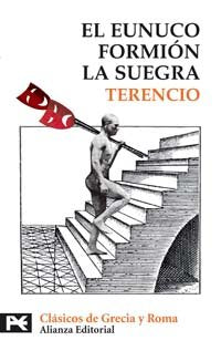 Eunuco. Formión. La suegra (El libro de bolsillo - Bibliotecas temáticas - Biblioteca de clásicos de Grecia y Roma)