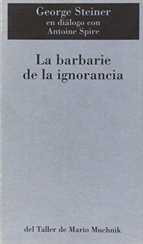 Barbarie De La Ignorancia, La
