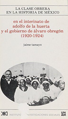 En el intermedio de Adolfo de la Huerta y el gobierno de Álvaro Obregón (1920-1924) (La clase obrera en la historia de México)