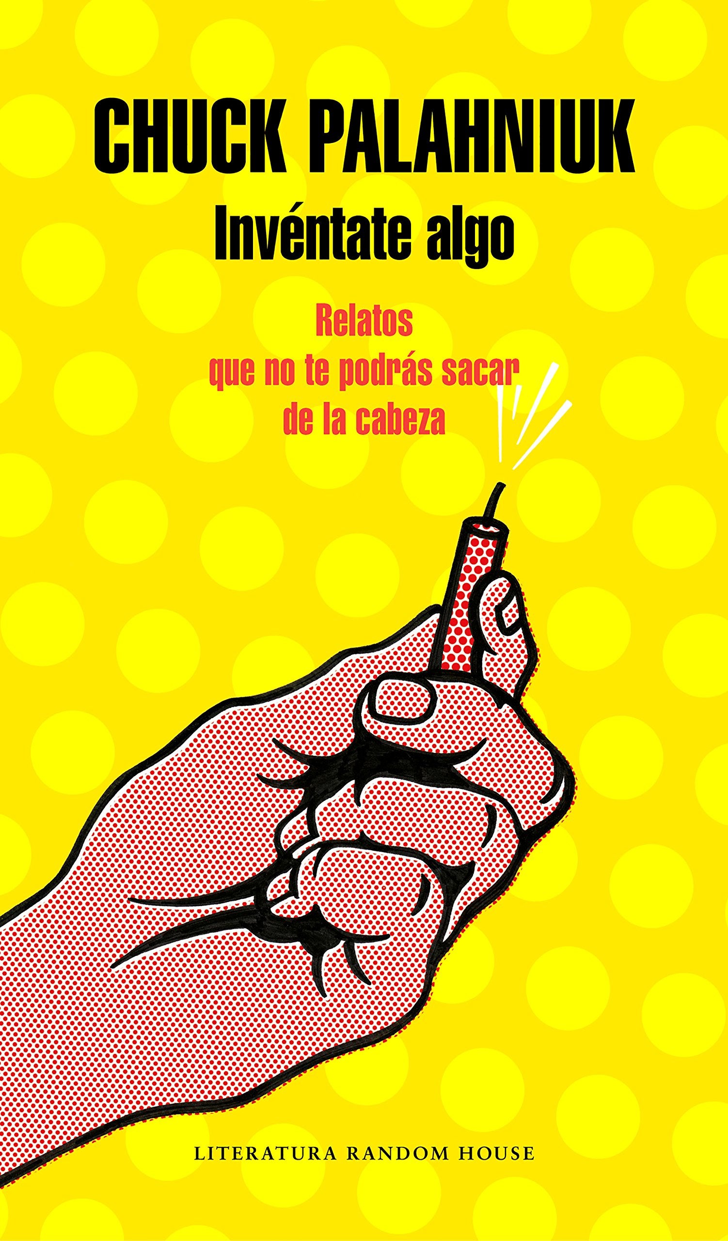 Invéntate algo: Relatos que no te podrás sacar de la cabeza (Random House)