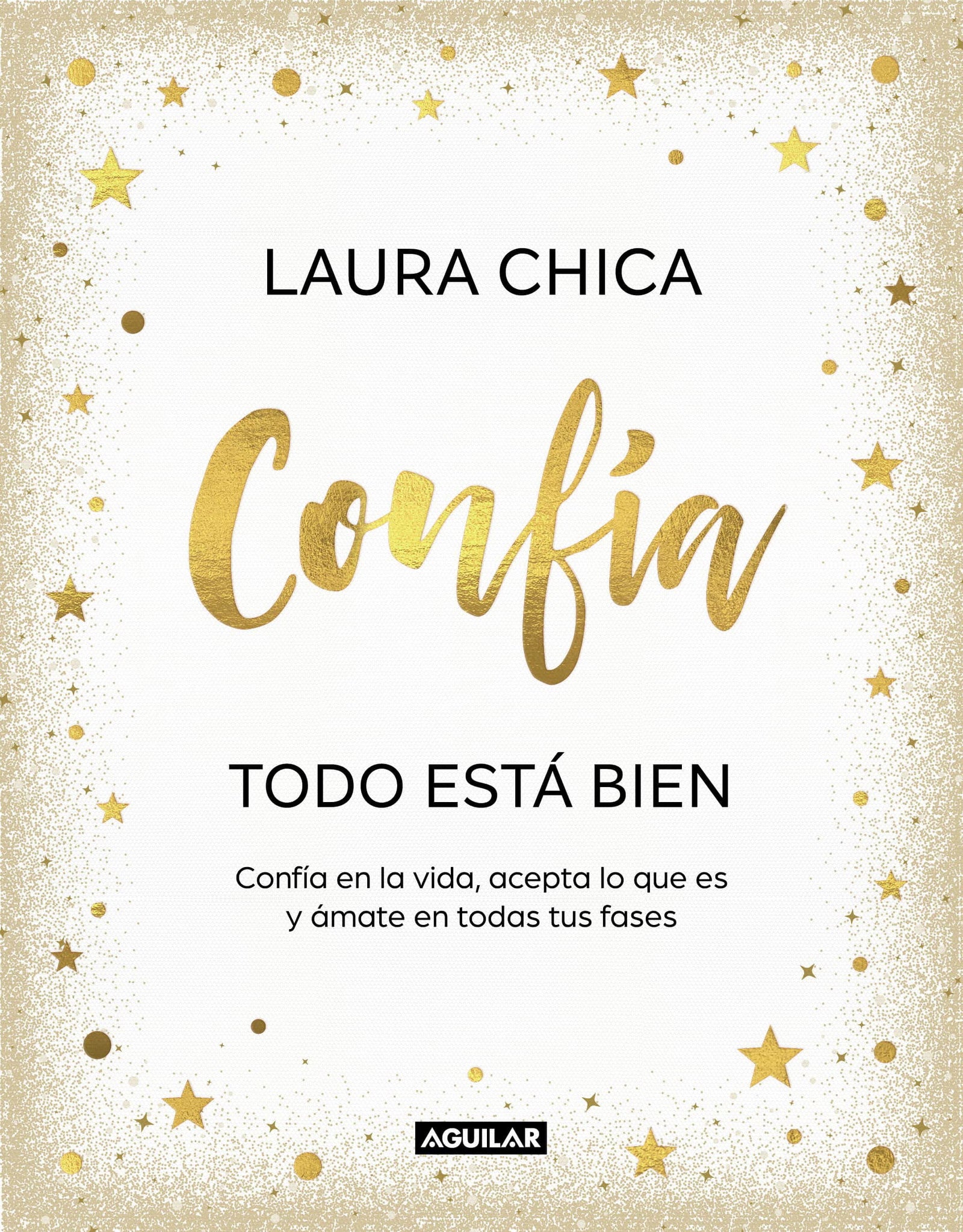 Confía. Todo está bien: Confía en la vida, acepta lo que es y ámate en todas tus fases (Inspiración y creatividad)