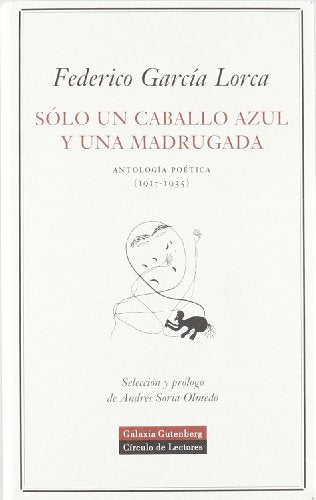Sólo un caballo azul y una madrugada: Antología poética (1917-1935) (POESÍA)
