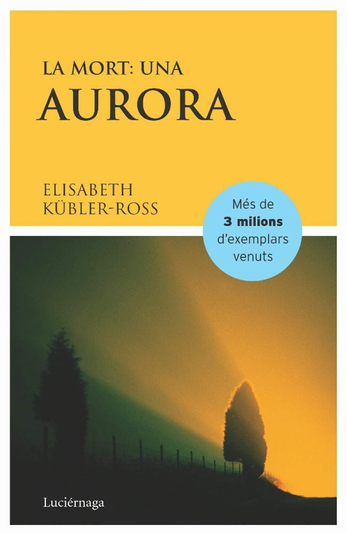 La mort: una aurora (ELISABETH KUBLER-ROSS)