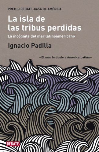 La isla de las tribus perdidas: La incógnita del mar latinoamericano (Ensayo y Pensamiento)