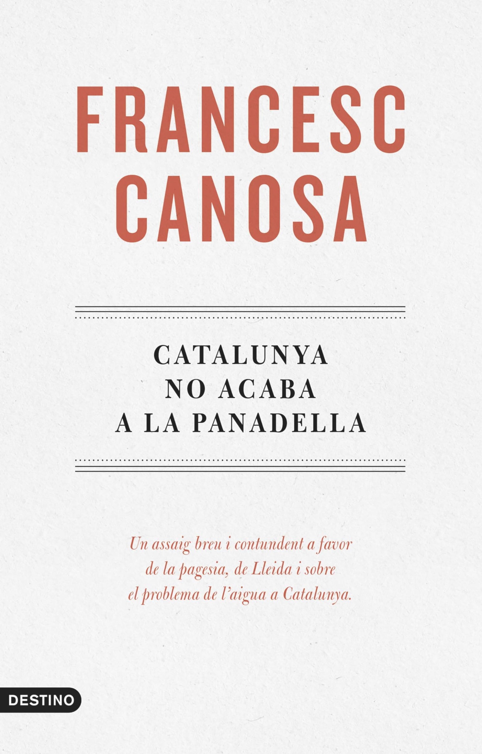 Catalunya no acaba a la Panadella: Un assaig breu i contundent a favor de la pagesia, de Lleida i del problema de l'aigua a Catalunya (L'ANCORA)