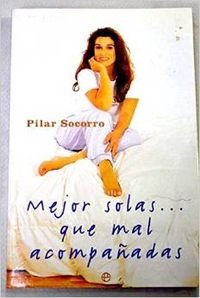 Mejor solas que mal acompanadas/ Better alone than in bad company