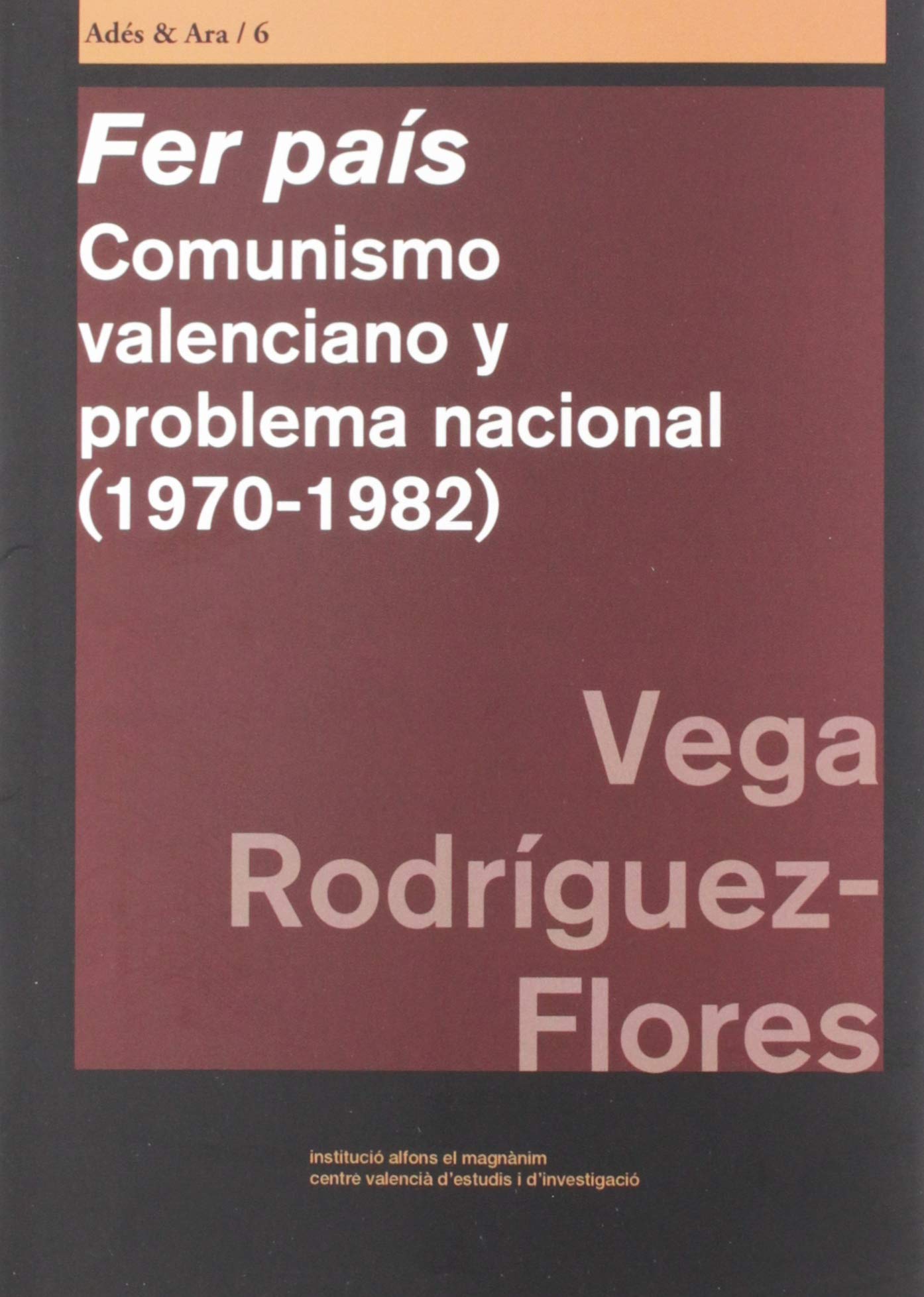 Fer País: Comunismo valenciano y problema nacional (1970-1982): 6 (Adés & Ara)