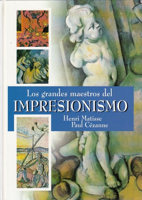 LOS GRANDES MAESTROS DEL IMPRESIONISMO. Henri Matisse. Paul Cézanne