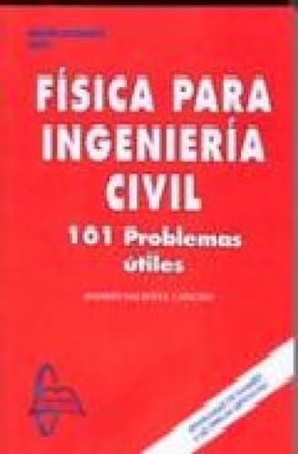 Física Para Ingeniería Civil. 101 Problemas Útiles