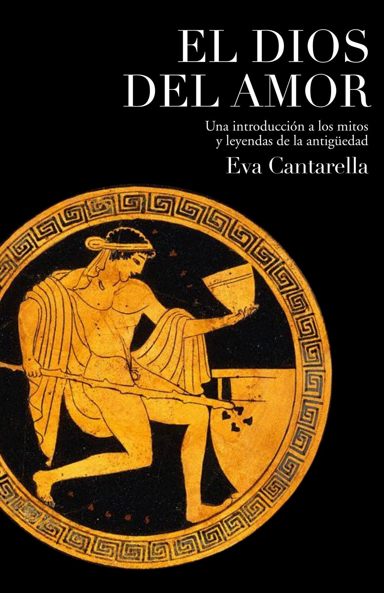 El Dios del amor: Una introducción a los mitos y leyendas de la Antigüedad: 1 (Contextos)