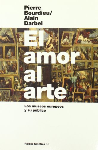 El amor al arte: Los museos europeos y su público: 1 (Estética)