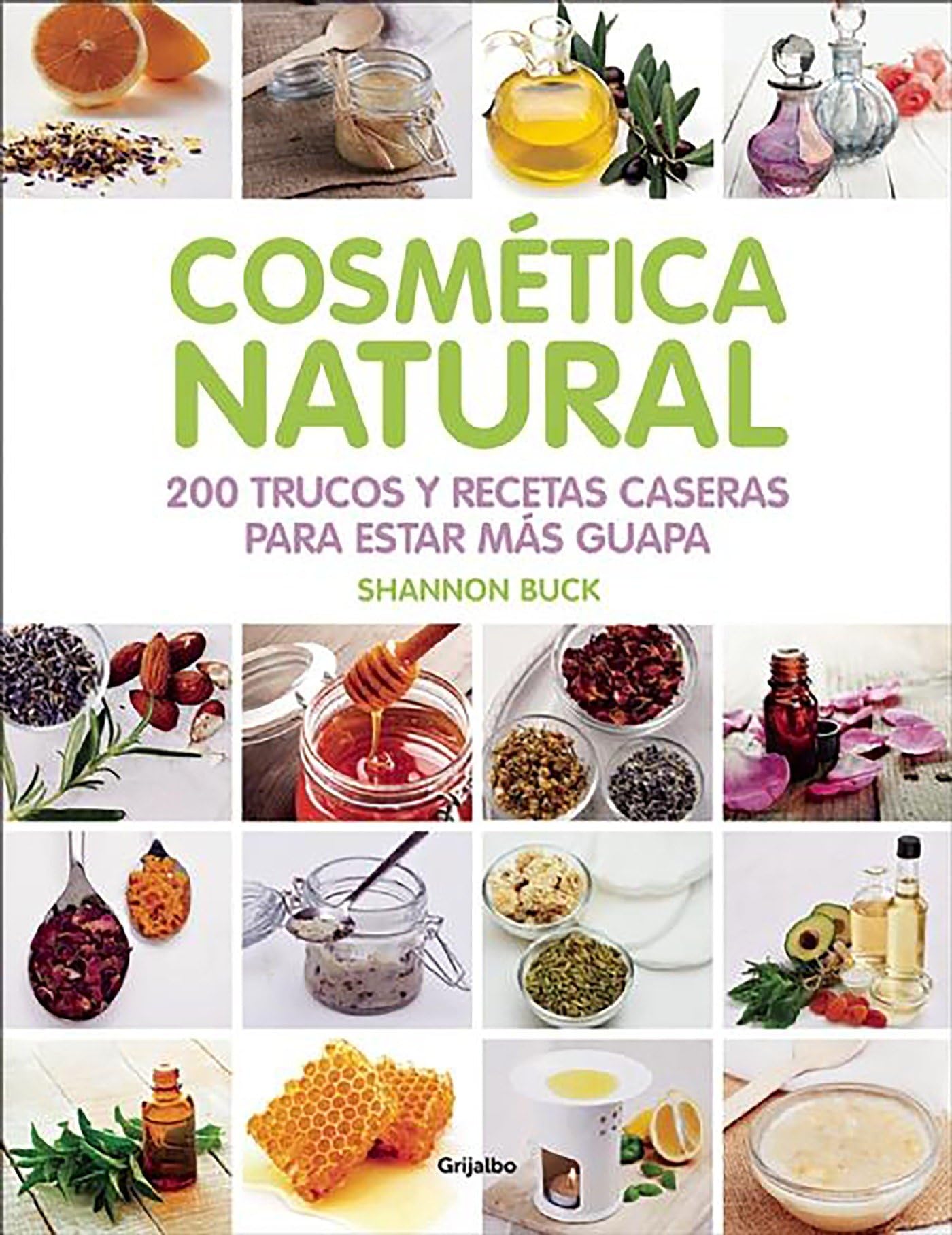 Cosmética natural: 200 trucos y recetas caseras para estar más guapa (Bienestar, salud y vida sana)