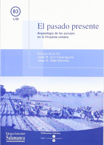 El pasado presente. Arqueología de los paisajes en la Hispania romana (UB)