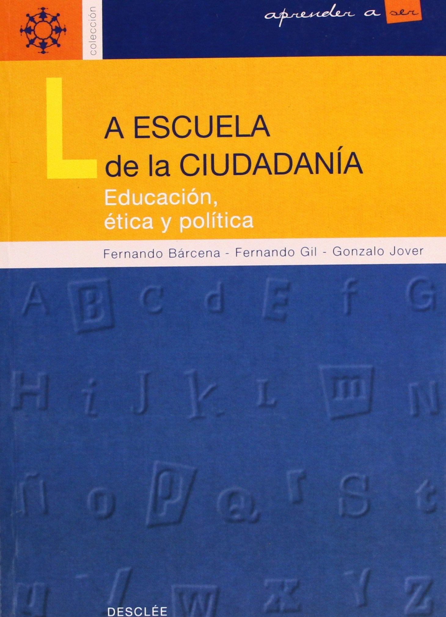 La escuela de la ciudadanía: Educación ética y política: Educacion, Etica y Politica (Aprender a ser)