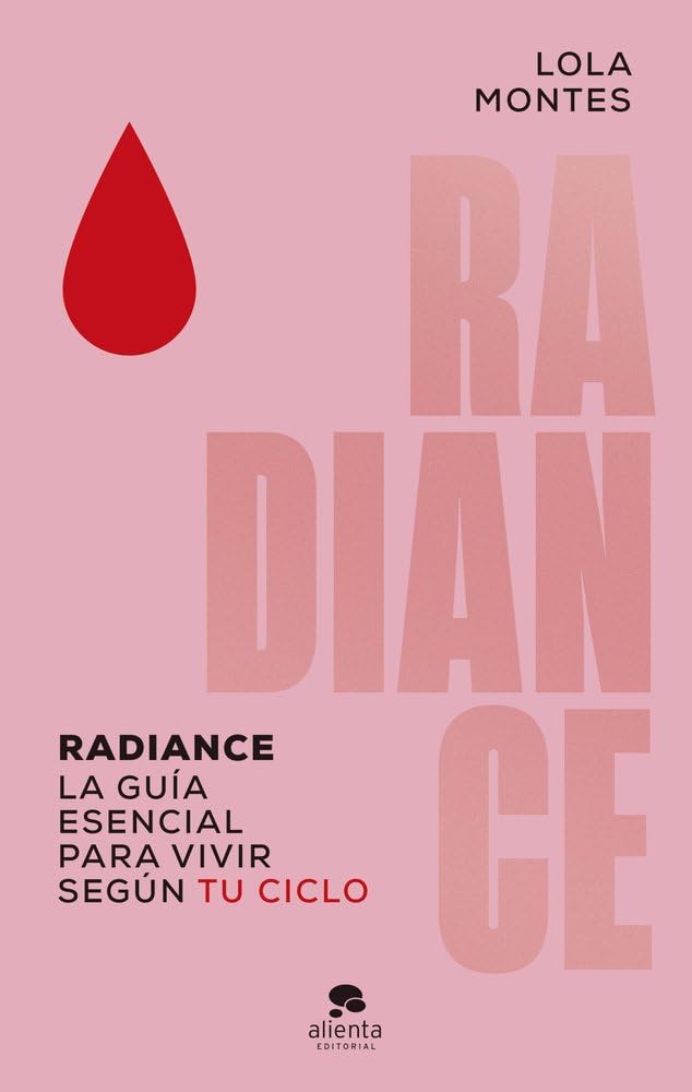 Radiance: La guía esencial para vivir según tu ciclo (Alienta)