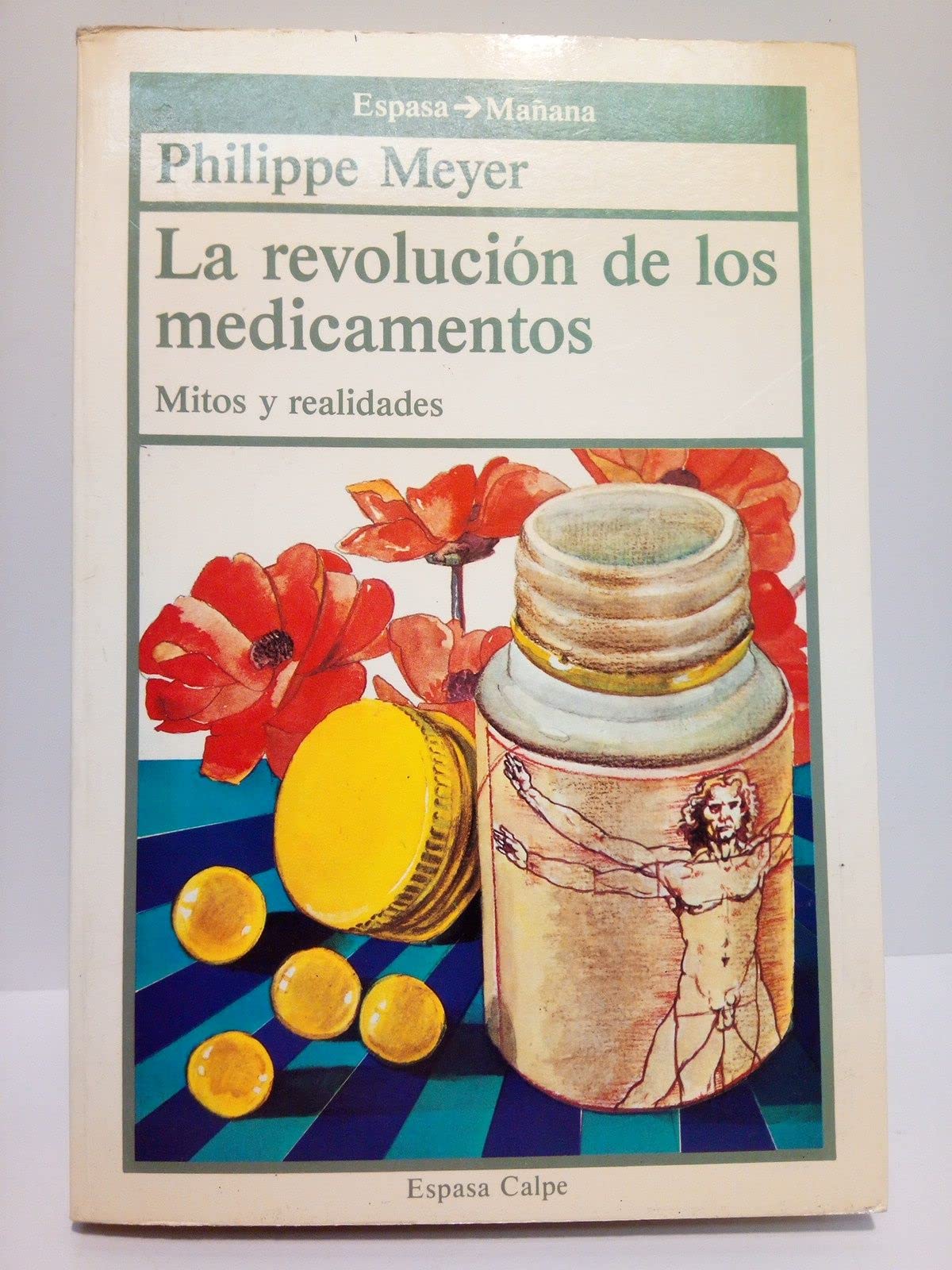 LA Revolucion De Los Medicamentos: Mitos Y Realidades/Revolution in Medicine : Myths and Reality